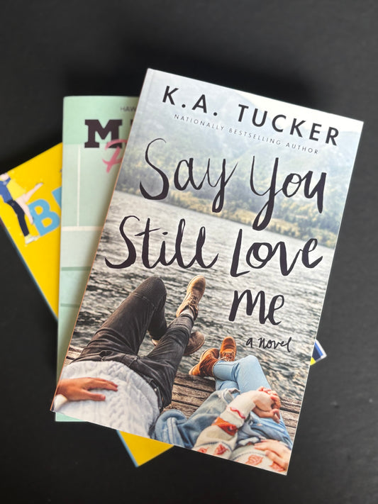 Say You Still Love Me